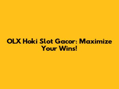 OLX Hoki Slot Gacor: Maximize Your Wins!