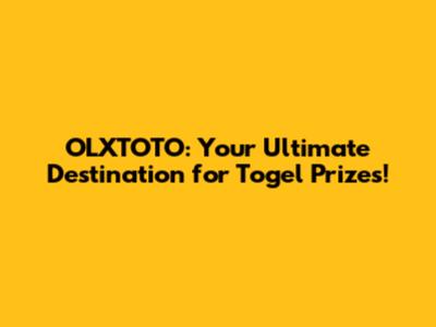 OLXTOTO: Your Ultimate Destination for Togel Prizes!