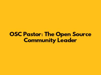 OSC Pastor: The Open Source Community Leader