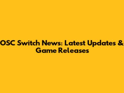OSC Switch News: Latest Updates & Game Releases