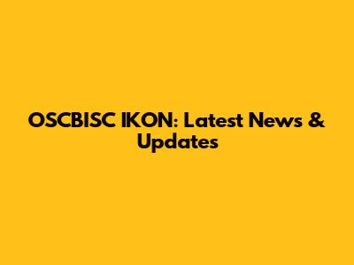 OSCBISC IKON: Latest News & Updates
