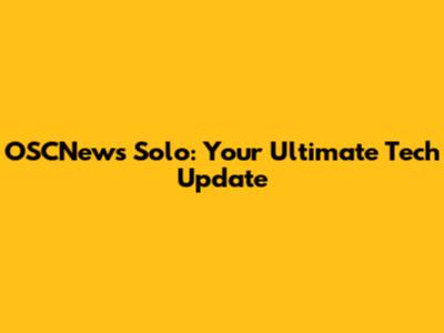 OSCNews Solo: Your Ultimate Tech Update