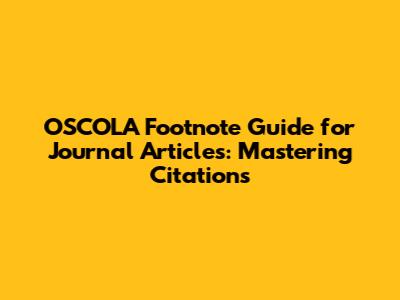 OSCOLA Footnote Guide for Journal Articles: Mastering Citations