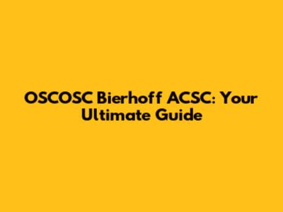 OSCOSC Bierhoff ACSC: Your Ultimate Guide