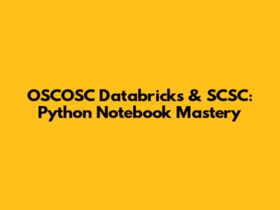 OSCOSC Databricks & SCSC: Python Notebook Mastery