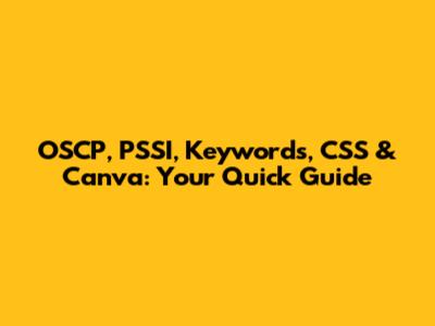 OSCP, PSSI, Keywords, CSS & Canva: Your Quick Guide