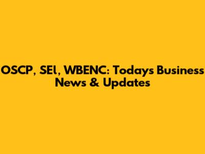 OSCP, SEl, WBENC: Today's Business News & Updates