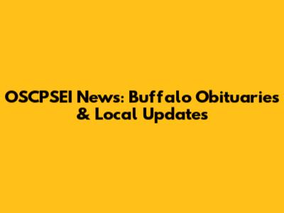 OSCPSEI News: Buffalo Obituaries & Local Updates