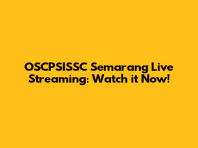 OSCPSISSC Semarang Live Streaming: Watch it Now!