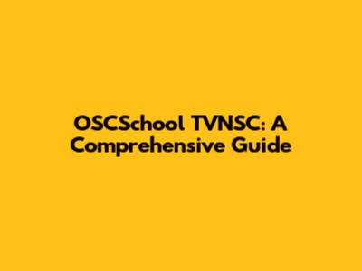 OSCSchool TVNSC: A Comprehensive Guide