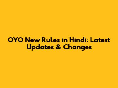 OYO New Rules in Hindi: Latest Updates & Changes