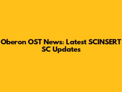 Oberon OST News: Latest SCINSERT SC Updates