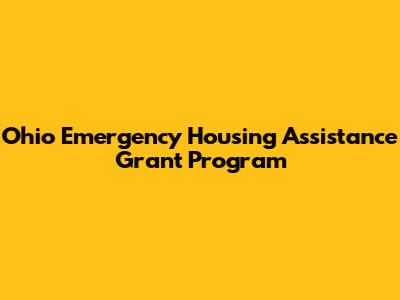 Ohio Emergency Housing Assistance Grant Program