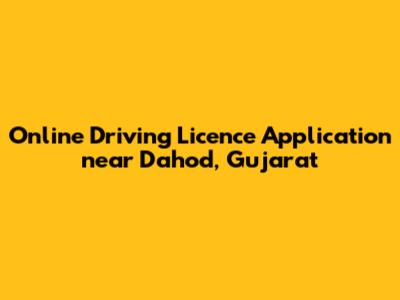 Online Driving Licence Application near Dahod, Gujarat