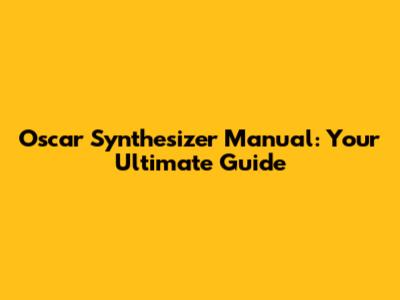 Oscar Synthesizer Manual: Your Ultimate Guide