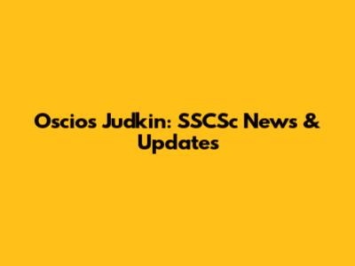 Oscios Judkin: SSCSc News & Updates