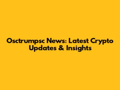 Osctrumpsc News: Latest Crypto Updates & Insights