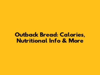 Outback Bread: Calories, Nutritional Info & More