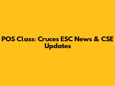 POS Class: Cruces ESC News & CSE Updates