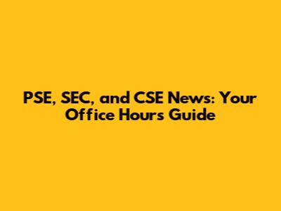 PSE, SEC, and CSE News: Your Office Hours Guide