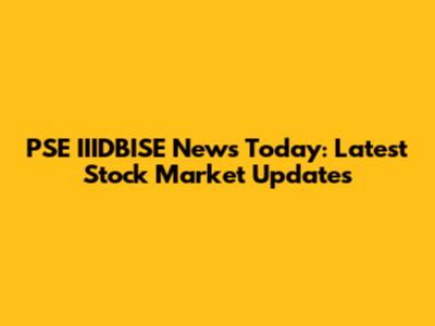 PSE IIIDBISE News Today: Latest Stock Market Updates