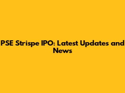 PSE Strispe IPO: Latest Updates and News