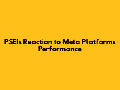 PSEI's Reaction to Meta Platforms' Performance