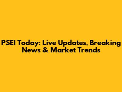 PSEI Today: Live Updates, Breaking News & Market Trends