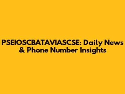 PSEIOSCBATAVIASCSE: Daily News & Phone Number Insights