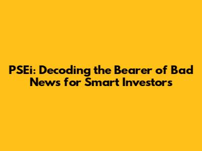 PSEi: Decoding the Bearer of Bad News for Smart Investors