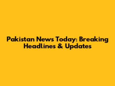 Pakistan News Today: Breaking Headlines & Updates
