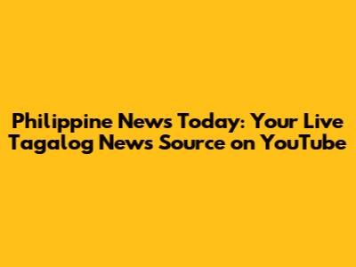 Philippine News Today: Your Live Tagalog News Source on YouTube