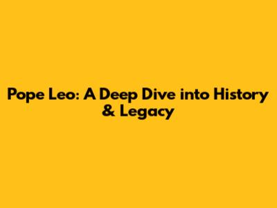 Pope Leo: A Deep Dive into History & Legacy
