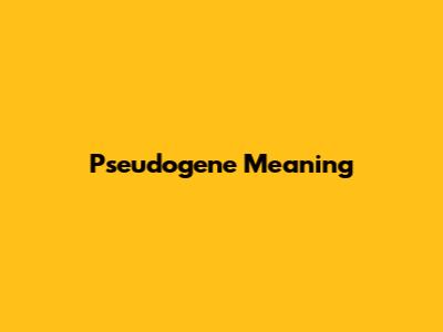 Pseudogene Meaning