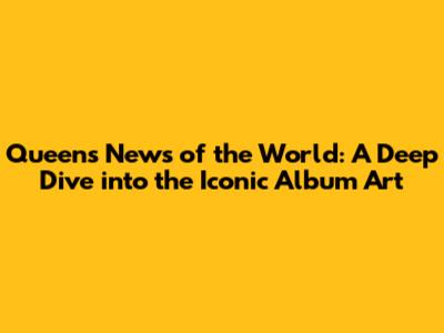 Queen's News of the World: A Deep Dive into the Iconic Album Art