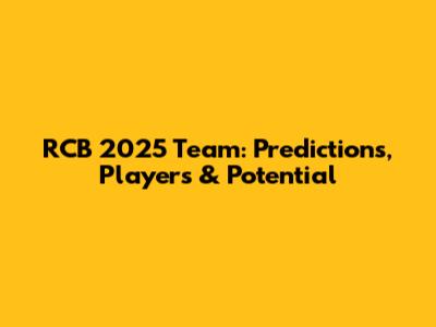 RCB 2025 Team: Predictions, Players & Potential