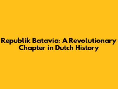 Republik Batavia: A Revolutionary Chapter in Dutch History