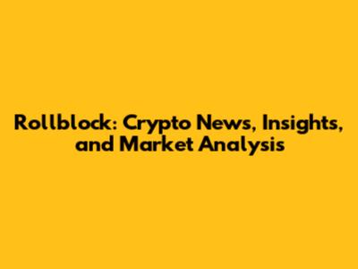 Rollblock: Crypto News, Insights, and Market Analysis