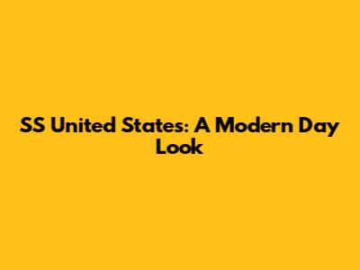 SS United States: A Modern Day Look