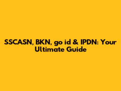 SSCASN, BKN, go id & IPDN: Your Ultimate Guide