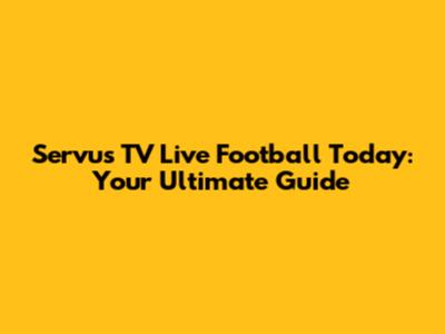 Servus TV Live Football Today: Your Ultimate Guide