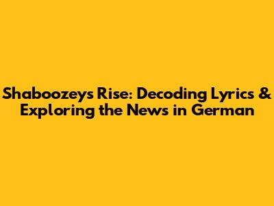 Shaboozey's Rise: Decoding Lyrics & Exploring the News in German