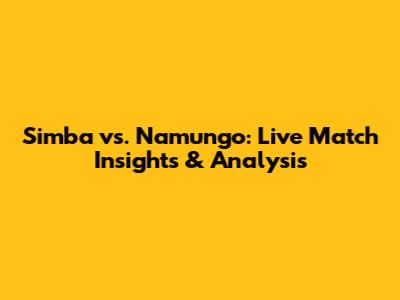 Simba vs. Namungo: Live Match Insights & Analysis