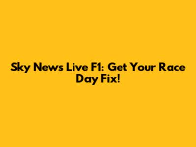 Sky News Live F1: Get Your Race Day Fix!