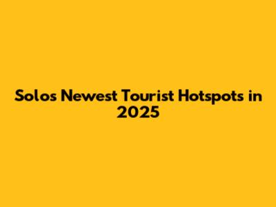Solo's Newest Tourist Hotspots in 2025