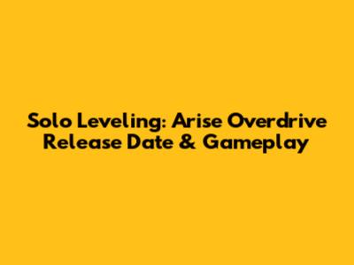 Solo Leveling: Arise Overdrive Release Date & Gameplay