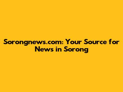 Sorongnews.com: Your Source for News in Sorong