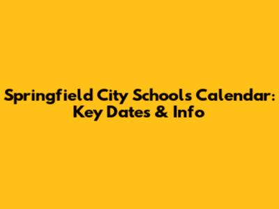 Springfield City Schools Calendar: Key Dates & Info