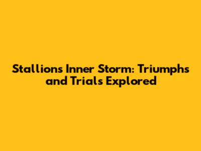 Stallion's Inner Storm: Triumphs and Trials Explored