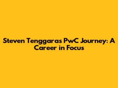 Steven Tenggara's PwC Journey: A Career in Focus